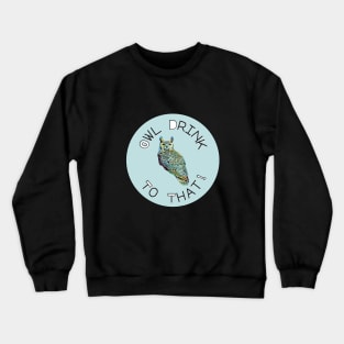 Owl Drink To That! Crewneck Sweatshirt